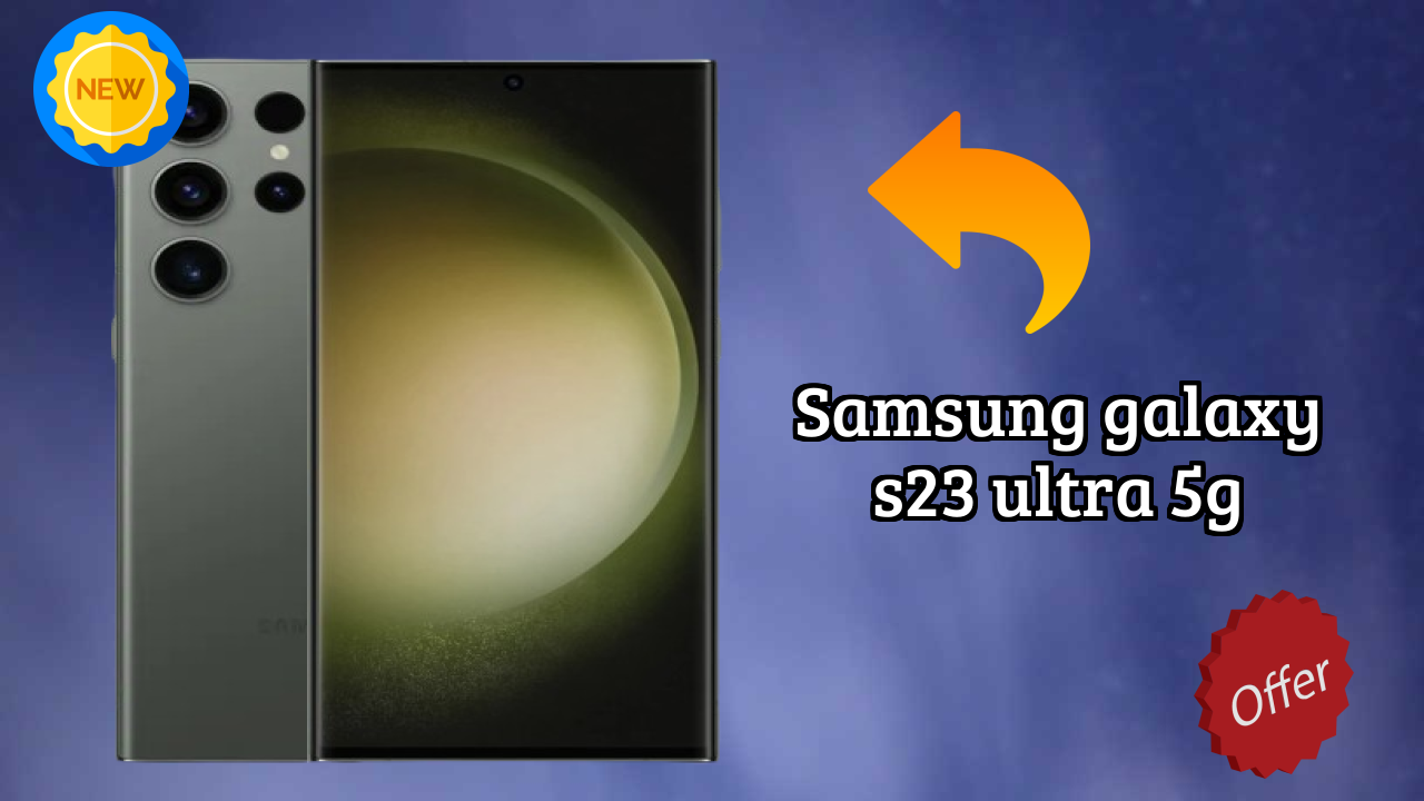Samsung Galaxy S23 Ultra 5G at ₹79,999 - Best Features Explained