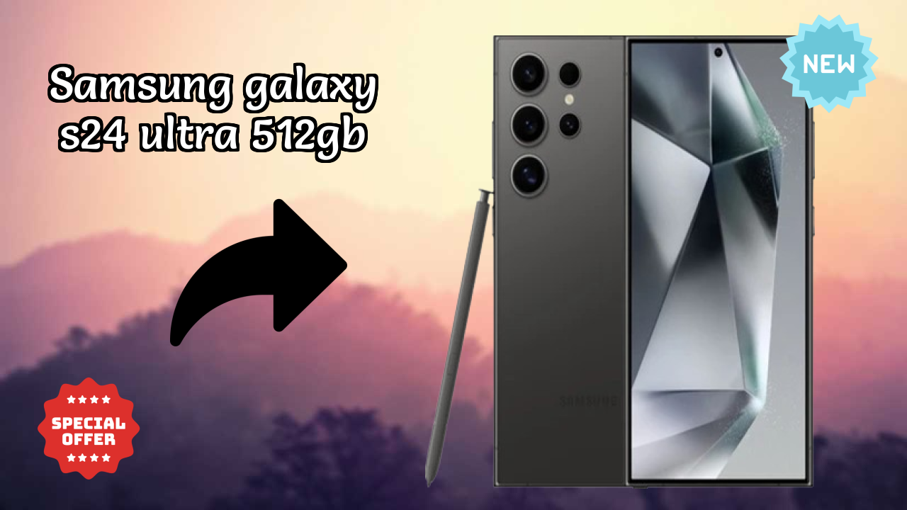 Samsung Galaxy S24 Ultra 512GB vs Competitors: Best Budget Winner