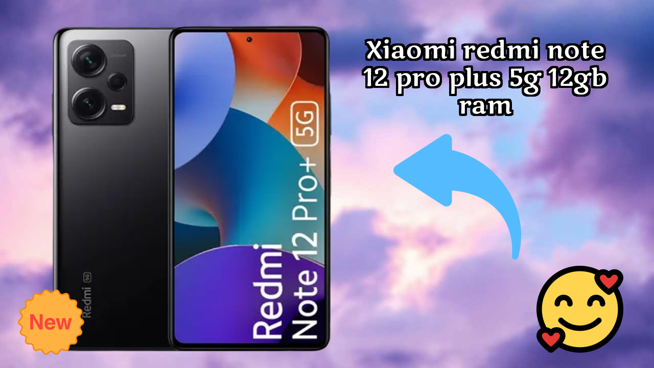 Xiaomi Redmi Note 12 Pro Plus 5G 12GB RAM Display Quality: AMOLED Explained